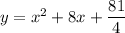 y=x^2+8x+\dfrac{81}{4}