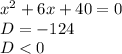 x^{2} + 6x + 40=0\\ D= -124\\D