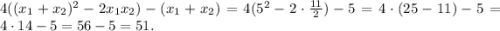 4((x_1+x_2)^2-2x_1x_2)-(x_1+x_2)=4(5^2-2\cdot\frac{11}{2})-5=4\cdot(25-11)-5=4\cdot14-5=56-5=51.