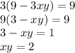 3(9-3xy)=9\\9(3-xy)=9\\3-xy=1\\xy=2