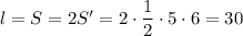 l = S = 2S' = 2 \cdot \dfrac{1}{2} \cdot 5 \cdot 6 = 30