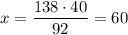 x=\dfrac{138\cdot40}{92} =60