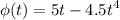 \displaystyle \phi(t)=5t-4.5t^4