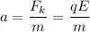 \displaystyle a=\frac{F_k}{m}=\frac{qE}{m}