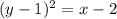 (y-1)^2=x-2