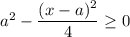 a^2-\dfrac{(x-a)^2}{4}\geq0