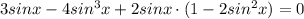 3sinx-4sin^3x+2sinx\cdot (1-2sin^2x)=0