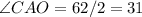 \angle CAO=62/2=31