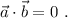 \vec{a}\cdot \vec{b}=0\ .