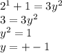 2^1 +1 =3y^2\\3=3y^2\\y^2=1\\y=+-1