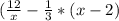 (\frac{12}{x}-\frac{1}{3}*(x-2)