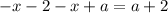 -x-2-x+a=a+2