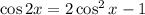 \cos 2x=2\cos^2x-1