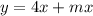 y = 4x+mx