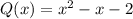 Q(x)=x^{2} -x-2