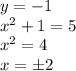 y=-1\\x^2+1=5\\x^2=4\\x=\pm2