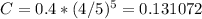 C = 0.4 * (4/5)^5 = 0.131072