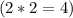 (2*2=4)