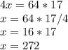 4x=64*17\\x=64*17/4\\x=16*17\\x=272