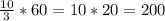 \frac{10}{3}*60=10*20=200