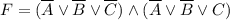 F = (\overline A \lor \overline B \lor \overline C) \land (\overline A \lor \overline B \lor C)