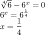 \sqrt[4]{6}-6^x=0\\6^x=6^{\frac{1}{4}}\\x=\dfrac{1}{4}