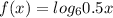f(x)=log_60.5x