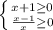 \left \{ {{x+1\geq 0} \atop {\frac{x-1}{x} \geq 0}} \right.