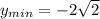 y_{min}=-2\sqrt{2}