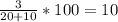 \frac{3}{20+10} *100=10