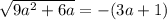 \sqrt{ 9a^2+6a}=-(3a+1)