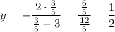 y=-\dfrac{2\cdot \frac{3}{5}}{\frac{3}{5}-3}=\dfrac{\frac{6}{5}}{\frac{12}{5}}=\dfrac{1}{2}