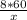 \frac{8*60}{x}