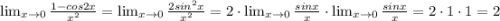 \lim_{x \to0} \frac{1-cos2x}{x^2} = \lim_{x \to0} \frac{2sin^2x}{x^2}=2\cdot \lim_{x \to0} \frac{sinx}{x}\cdot \lim_{x \to0} \frac{sinx}{x}=2\cdot 1\cdot 1=2