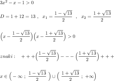 3x^2-x-10\\\\D=1+12=13\ ,\ \ x_{1}=\dfrac{1-\sqrt{13}}{2}\ \ ,\ \ x_2=\dfrac{1+\sqrt{13}}{2}\\\\\\\Big(x-\dfrac{1-\sqrt{13}}{2}\Big)\Big(x-\dfrac{1+\sqrt{13}}{2}\Big)0\\\\\\znaki:\ \ \ +++\Big(\dfrac{1-\sqrt{13}}{2}\Big)---\Big(\dfrac{1+\sqrt{13}}{2}\Big)+++\\\\\\x\in \Big(-\infty \ ;\ \dfrac{1-\sqrt{13}}{2}\ \Big)\cup \Big(\ \dfrac{1+\sqrt{13}}{2}\ ;\ +\infty \Big)