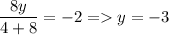 \displaystyle \frac{8y}{4+8}=-2= y=-3