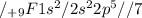 /_{+9}F 1s^{2} /2s^{2} 2p^{5} //7