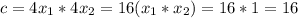 c=4x_1*4x_2 =16(x_1*x_2) =16*1 = 16\\