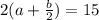 2 (a+\frac{b}{2})=15