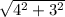 \sqrt{4^2 + 3^2}