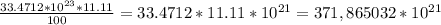 \frac{33.4712 * 10^{23}*11.11}{100} = 33.4712 * 11.11 * 10^{21} = 371,865032 * 10^{21}