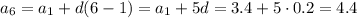 a_6 = a_1 + d(6 - 1) = a_1 + 5d = 3.4 + 5\cdot 0.2 = 4.4