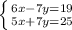 \left \{ {{6x-7y=19} \atop {5x+7y=25}} \right.