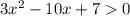 3 {x}^{2} - 10x + 7 0