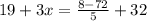 19 + 3x = \frac{8 - 72}{5} + 32