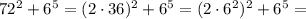 72^2 + 6^5=(2\cdot36)^2+6^5=(2\cdot6^2)^2+6^5=