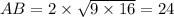 AB=2\times\sqrt{9\times16}=24