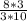 \frac{8*3}{3*10}