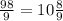 \frac{98}{9} = 10 \frac{8}{9}