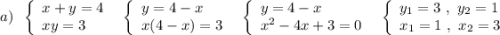 a)\ \ \left\{\begin{array}{l}x+y=4\\xy=3\end{array}\right\ \ \left\{\begin{array}{l}y=4-x\\x(4-x)=3\end{array}\right\ \ \left\{\begin{array}{l}y=4-x\\x^2-4x+3=0\end{array}\right\ \ \left\{\begin{array}{l}y_1=3\ ,\ y_2=1\\x_1=1\ ,\ x_2=3\end{array}\right